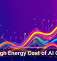 The High Energy Cost of AI Growth