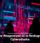 How Weaponized AI Is Reshaping Cyberattacks